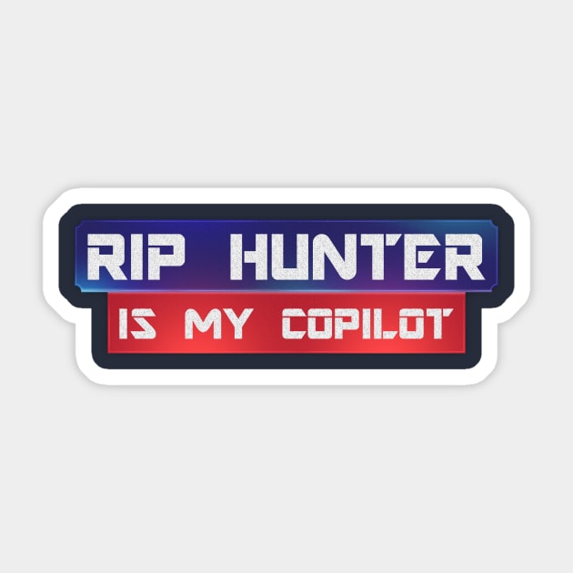 Rip Hunter Is My Copilot Sticker by Galeaettu